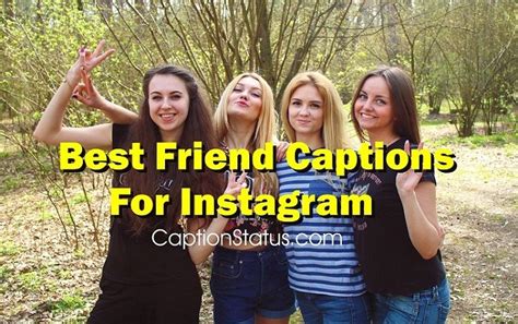 100 Best Friend Captions for Instagram: Short, Funny and Cute.